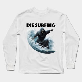 Grim Reaper Surfing - Die Surfing (Black Lettering) Long Sleeve T-Shirt